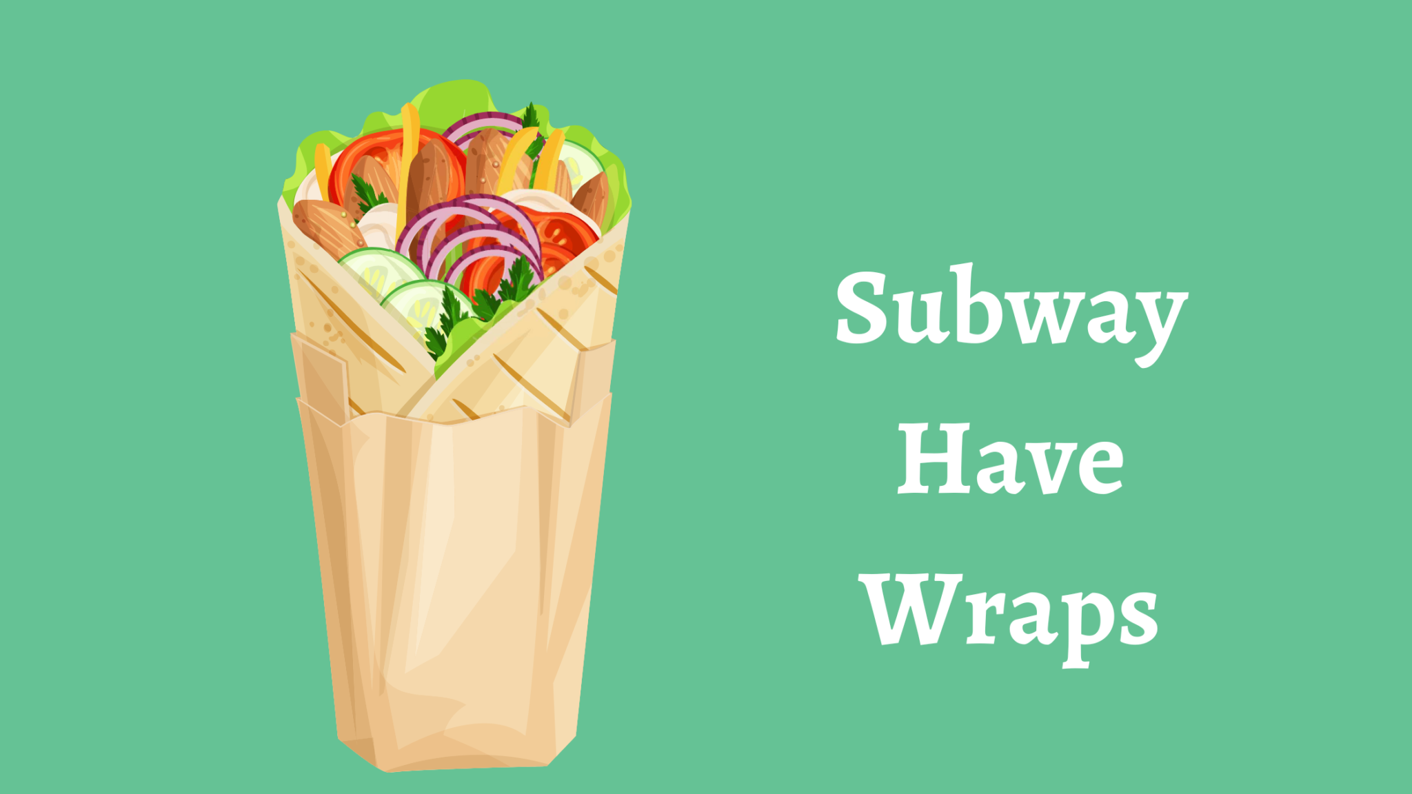 Does Subway Have Wraps? (All You Need To Know) SolutionBlades