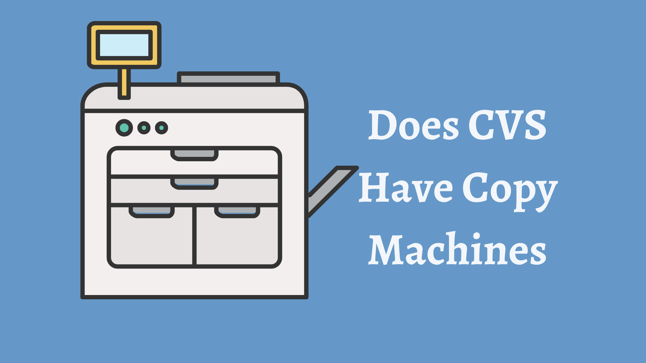 Does CVS Have Copy Machines In 2023? [All You Need To Know]
